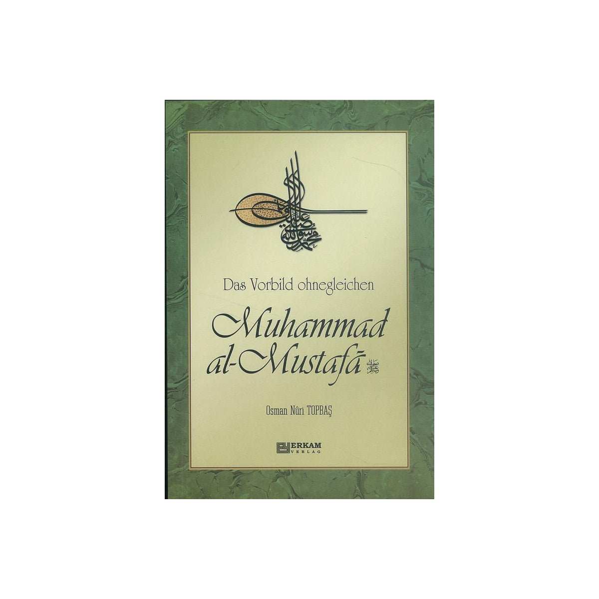 Das Vorbild Ohnegleichen Muhammad Al Mustafa - 9789944832168